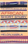 The Granta Book of the African Short Story - Helon Habila - 9781847083333