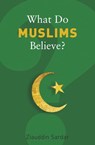 What Do Muslims Believe? - Ziauddin Sardar - 9781847084972
