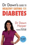 Dr Dawn's Guide to Healthy Eating for Diabetes - Dawn Harper - 9781847093899
