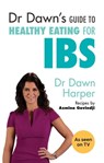 Dr Dawn's Guide to Healthy Eating for IBS - Dawn Harper - 9781847093950