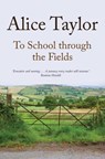 To School Through the Fields - Alice Taylor - 9781847178237