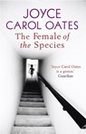The Female of the Species - Joyce Carol Oates - 9781847240361