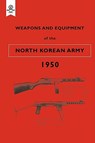 Weapons and Equipment of the North Korean Army 1950 - War Office - 9781847348449