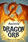 Dragon Orb: Aurora - Mark Robson - 9781847384485