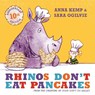 Rhinos Don't Eat Pancakes - Anna Kemp - 9781847388780