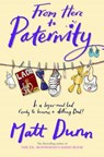 From Here to Paternity - Matt Dunn - 9781847394798