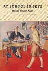At School in Skye - Mabel Esther Allan - 9781847453716