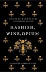 Hashish, Wine, Opium - Charles Baudelaire ; Theophile Gautier - 9781847492876
