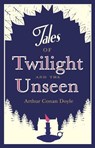 Tales of Twilight and the Unseen - Arthur Conan Doyle - 9781847493309