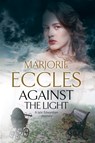 Against the Light - Marjorie Eccles - 9781847517241