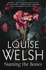 Naming the Bones - Louise Welsh - 9781847672568