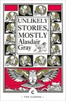 Unlikely Stories, Mostly - Alasdair Gray - 9781847675026