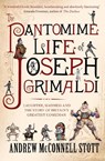 The Pantomime Life of Joseph Grimaldi - Andrew McConnell Stott - 9781847677617