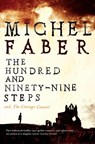 The Hundred and Ninety-Nine Steps: The Courage Consort - Michel Faber - 9781847678911