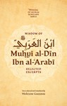 Wisdom of Ibn al-Arabi - Muhyi al-Din ibn al-Arabi - 9781847742797