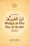 Wisdom of Ibn al-Arabi - Muhyi al-Din ibn al-Arabi - 9781847742797