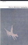 Painting Rain - Paula Meehan - 9781847770011