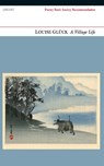 A Village Life - Louise Gluck - 9781847770592