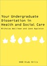 Your Undergraduate Dissertation in Health and Social Care - WALLIMAN,  Nicholas Stephen Robert ; Appleton, Jane - 9781847870704