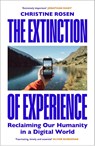 The Extinction of Experience - Christine Rosen - 9781847922090