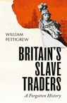 Britain's Slave Traders - William A. Pettigrew - 9781847927903