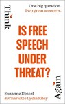 Is Free Speech Under Threat? - Charlotte Lydia Riley ; Suzanne Nossel ; Intelligence Squared - 9781847928221