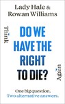 Do We Have the Right to Die? - Lady Hale ; Rowan Williams - 9781847929389