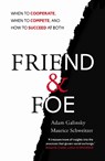 Friend and Foe - Adam Galinsky ; Maurice Schweitzer - 9781847940841