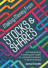 Making Money From Stocks and Shares - Jamie E Smith - 9781848034440