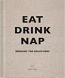 Eat, Drink, Nap - Soho House UK Limited - 9781848094116