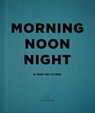 Morning, Noon, Night - Soho House UK Limited - 9781848094789