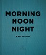 Morning, Noon, Night - Soho House UK Limited - 9781848094789