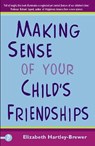 Making Sense of Your Child’s Friendships - Elizabeth Hartley-Brewer - 9781848120020