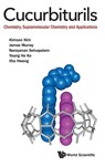 Cucurbiturils: Chemistry, Supramolecular Chemistry And Applications - Kimoon (Pohang Univ Of Sci & Tech Kim ; James (Institute Of Basic Science Murray ; Narayanan (Pohang Univ Of Sci & Tech Selvapalam ; Young Ho (Pohang Univ Of Sci & Tech Ko - 9781848164086