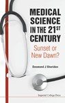 Medical Science In The 21st Century: Sunset Or New Dawn? - Desmond J (Imperial College London Sheridan - 9781848169548