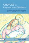 Choices in Pregnancy and Childbirth - John Wilks - 9781848192195