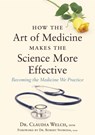 How the Art of Medicine Makes the Science More Effective - Claudia Welch - 9781848192294