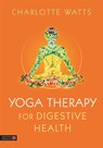 Yoga Therapy for Digestive Health - Charlotte Watts - 9781848193543