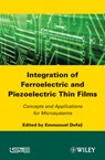 Integration of Ferroelectric and Piezoelectric Thin Films - DEFAY,  Emmanuel - 9781848212398