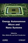 Energy Autonomous Micro and Nano Systems - Marc (MINATEC Belleville ; Cyril (CEA-LETI Condemine - 9781848213579