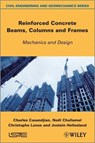 Reinforced Concrete Beams, Columns and Frames - Charles (INSA (French National Institute of Applied Sciences) Casandjian ; Noel (University of South Brittany Challamel ; Christophe (University of Rennes 1 Lanos ; Jostein (University of Oslo Hellesland - 9781848214828