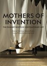 Mothers of Invention - Eleanor Heartney ; Helaine Posner ; Nancy Princenthal ; Sue Scott - 9781848225404
