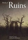 Book of Ruins - John Dixon Hunt ; David Leatherbarrow - 9781848225558
