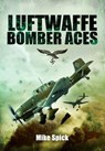 Luftwaffe Bomber Aces - Mike Spick - 9781848328624