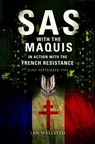 SAS with the Maquis in Action with the French Resistance - Ian Wellsted - 9781848328983