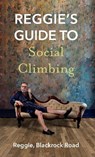 Reggie's Guide to Social Climbing - Reggie Blackrock Road - 9781848409026