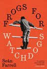 Frogs for Watchdogs - Sean Farrell - 9781848409354