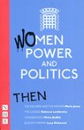 Women, Power and Politics: Then - Various ; Marie Jones ; Rebecca Lenkiewicz ; Moira Buffini - 9781848421165