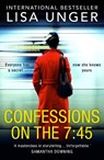 Confessions On The 7:45 - Lisa Unger - 9781848458246