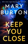 Keep You Close - Mary Burton - 9781848459021